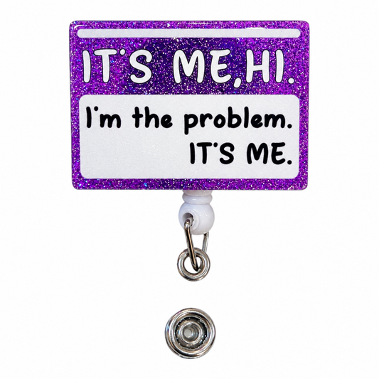 I’m The Problem Badge Reel